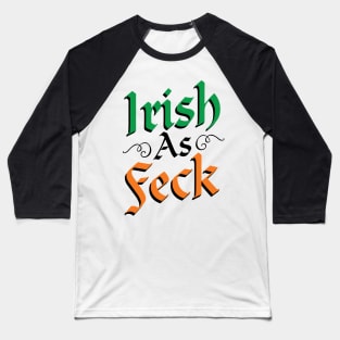 Irish As Feck T-Shirt Baseball T-Shirt